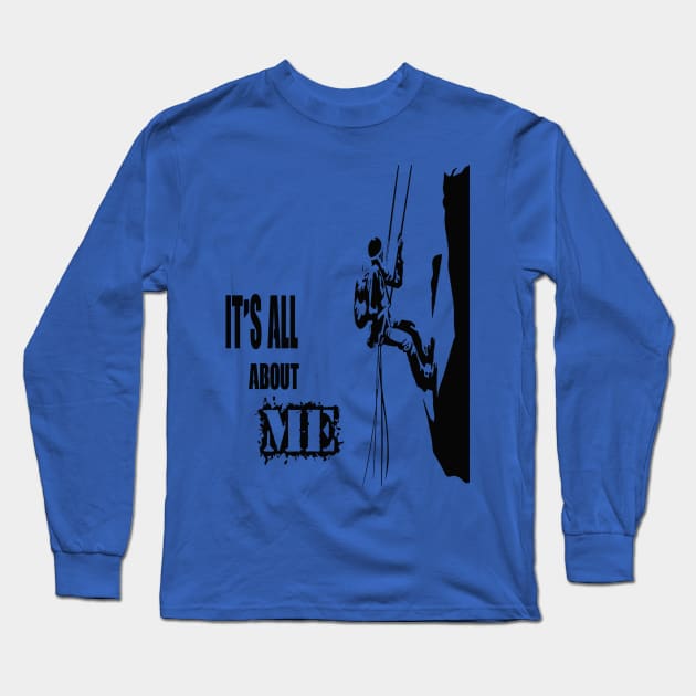 It's All about Me Climbing Long Sleeve T-Shirt by Egy Zero